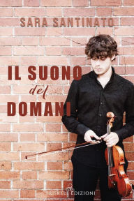 Title: Il suono del domani, Author: Sara Santinato