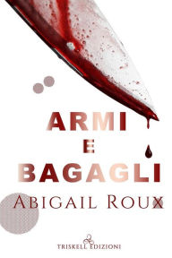 Title: Armi e bagagli, Author: Abigail Roux