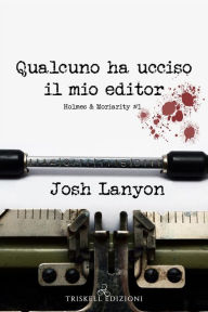 Title: Qualcuno ha ucciso il mio editor, Author: Josh Lanyon