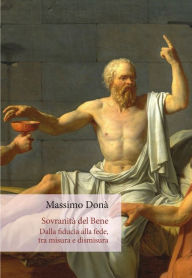 Title: Sovranità del Bene. Dalla fiducia alla fede, tra misura e dismisura, Author: Massimo Donà
