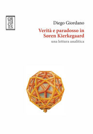 Title: Verità e paradosso in Søren Kierkegaard: Una lettura analitica, Author: Diego Giordano