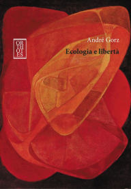 Title: Ecologia e libertà, Author: André Gorz