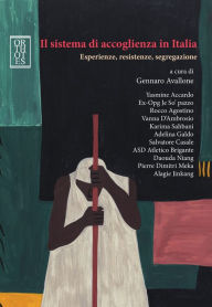 Title: Il sistema di accoglienza in Italia. Esperienze, resistenze, segregazione, Author: Gennaro Avallone