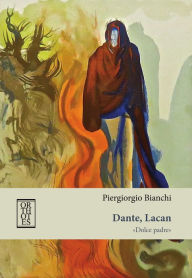 Title: Dante, Lacan: «Dolce padre», Author: Piergiorgio Bianchi