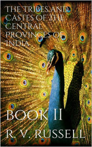 Title: The Tribes and Castes of the Central Provinces of India, Book II, Author: R. V. Russell