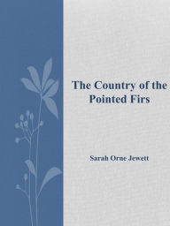 Title: The Country of the Pointed Firs, Author: Sarah Orne Jewett