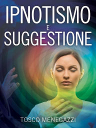 Title: Ipnotismo e Suggestione, Author: Tosco Menegazzi