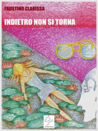 Title: Indietro non si torna, Author: Faustino Clarissa