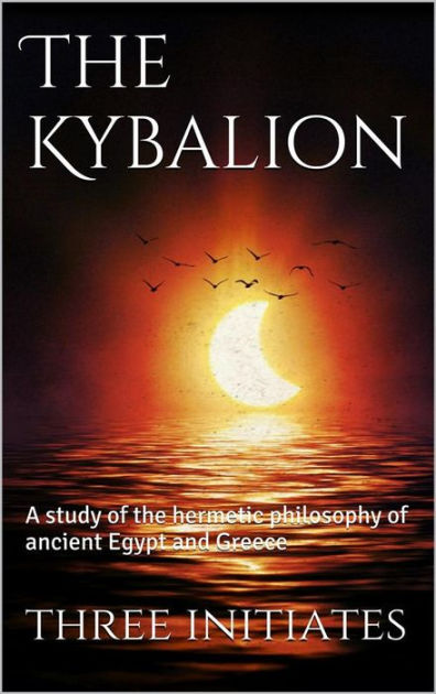 The Kybalion by Three Initiates | NOOK Book (eBook) | Barnes & Noble®