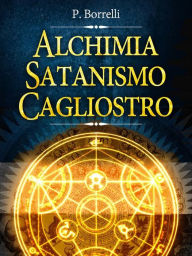 Title: Alchimia, Satanismo, Cagliostro, Author: P. Borrelli