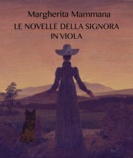 Title: Le novelle della signora in viola, Author: Margherita Mammana