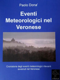 Title: Eventi Meteorologici nel Veronese, Author: Paolo Donà