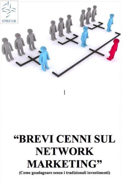 BREVI CENNI SUL NETWORK MARKETING (Come guadagnare senza i tradizionali investimenti)