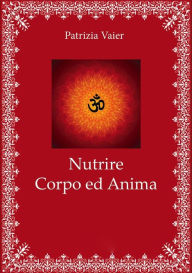 Title: Nutrire Corpo e Anima, Author: Patrizia Vaier