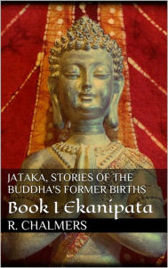Title: Jataka, stories of the Buddha's former births, Author: Robert Chalmers
