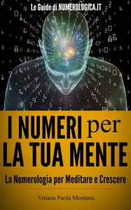 Title: I Numeri per la Tua Mente, Author: Vitiana Paola Montana