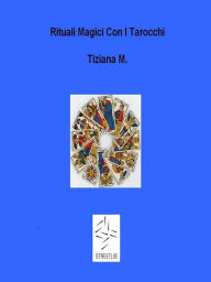 Title: Riti Magici Coi Tarocchi, Author: Tiziana M.