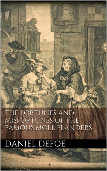 The Fortunes and Misfortunes of the Famous Moll Flanders