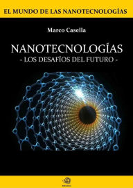 Title: Nanotecnologías - Los desafios del futuro, Author: Marco Casella