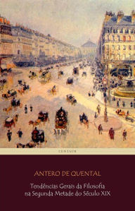Title: Tendências Gerais da Filosofia na Segunda Metade do Século XIX, Author: Antero De Quental