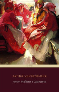 Title: Amor, Mulheres e Casamento, Author: Arthur Schopenhauer