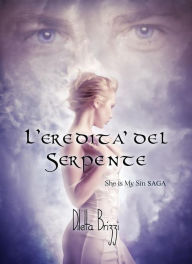 Title: L'Eredità del Serpente: She is my Sin SAGA #1, Author: Diletta Brizzi
