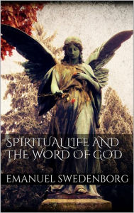 Title: Spiritual Life and the Word of God, Author: Emanuel Swedenborg