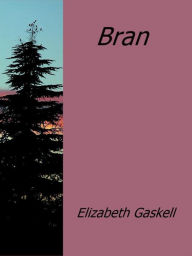 Title: Bran, Author: Elizabeth Gaskell