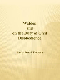 Title: Walden and on the Duty of Civil Disobedience, Author: Henry David Thoreau