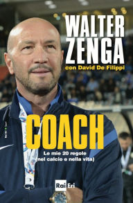Title: COACH: Le mie 20 regole (nel calcio e nella vita), Author: Walter Zenga