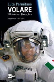 Title: VOLARE: 166 giorni con @astro_luca, Author: Luca Parmitano