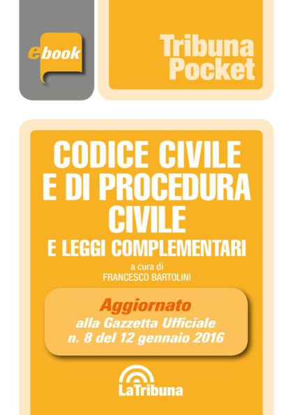 Codice civile e di procedura civile e leggi complementari: Prima edizione 2016 Collana Pocket