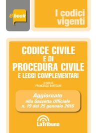Title: Codice civile e di procedura civile e leggi complementari: Prima edizione 2016 Collana Vigenti, Author: Francesco Bartolini