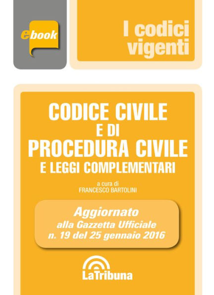 Codice civile e di procedura civile e leggi complementari: Prima edizione 2016 Collana Vigenti