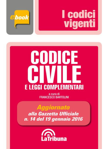 Codice civile e leggi complementari: Prima edizione 2016 Collana Vigenti