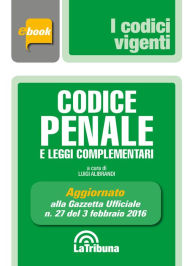 Title: Codice penale e leggi complementari: Prima edizione 2016 Collana Vigenti, Author: Luigi Alibrandi