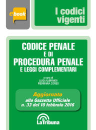 Title: Codice penale e di procedura penale e leggi complementari: Prima edizione 2016 Collana Vigenti, Author: Luigi Alibrandi