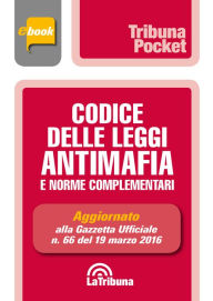 Title: Codice delle leggi antimafia e norme complementari: Prima edizione 2016 Collana Pocket, Author: AA. VV.