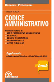 Title: Codice amministrativo: Edizione 2016 Collana Concorsi & Professioni, Author: Francesco Bartolini