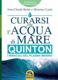 Title: Curarsi con l'Acqua di Mare - Quinton: I miracoli del plasma marino, Author: Jean-Claude Rodet