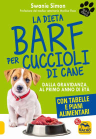 Title: La Dieta Barf per Cuccioli di Cane: Dalla gravidanza al primo anno di età, Author: Swanie Simon