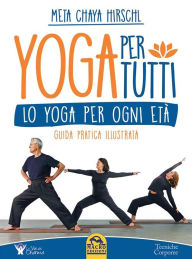 Title: Yoga per Tutti: Lo Yoga per ogni età. Guida pratica illustrata., Author: Meta Chaya Hirschl