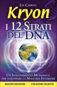 Title: Kryon - I 12 Strati del DNA, Author: Lee Carroll