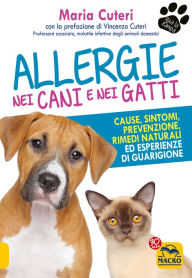 Title: Allergie nei Cani e nei Gatti: Cause, sintomi, prevenzione, rimedi naturali ed esperienze di guarigione, Author: H3ro