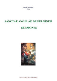 Title: Sanctae Angelae De Fulgineo - Sermones, Author: Sergio Andreoli