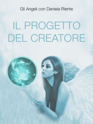 Title: Il progetto del creatore, Author: Daniela Riente
