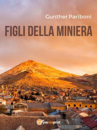 Title: Figli della miniera, Author: Gunther Pariboni