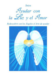 Title: Ayudar con la Luz y el Amor, Author: Satya
