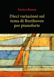 Title: Dieci variazioni su tema di Beethoven, Author: Enrico Renna
