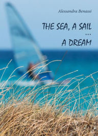 Title: The sea, a sail... a dream, Author: Alessandra Benassi